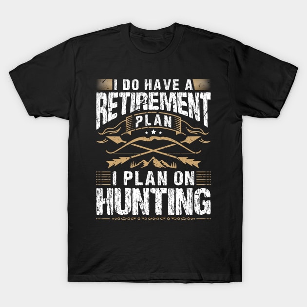 Hunting Retirement Plan for Bow Hunter T-Shirt by Humbas Fun Shirts